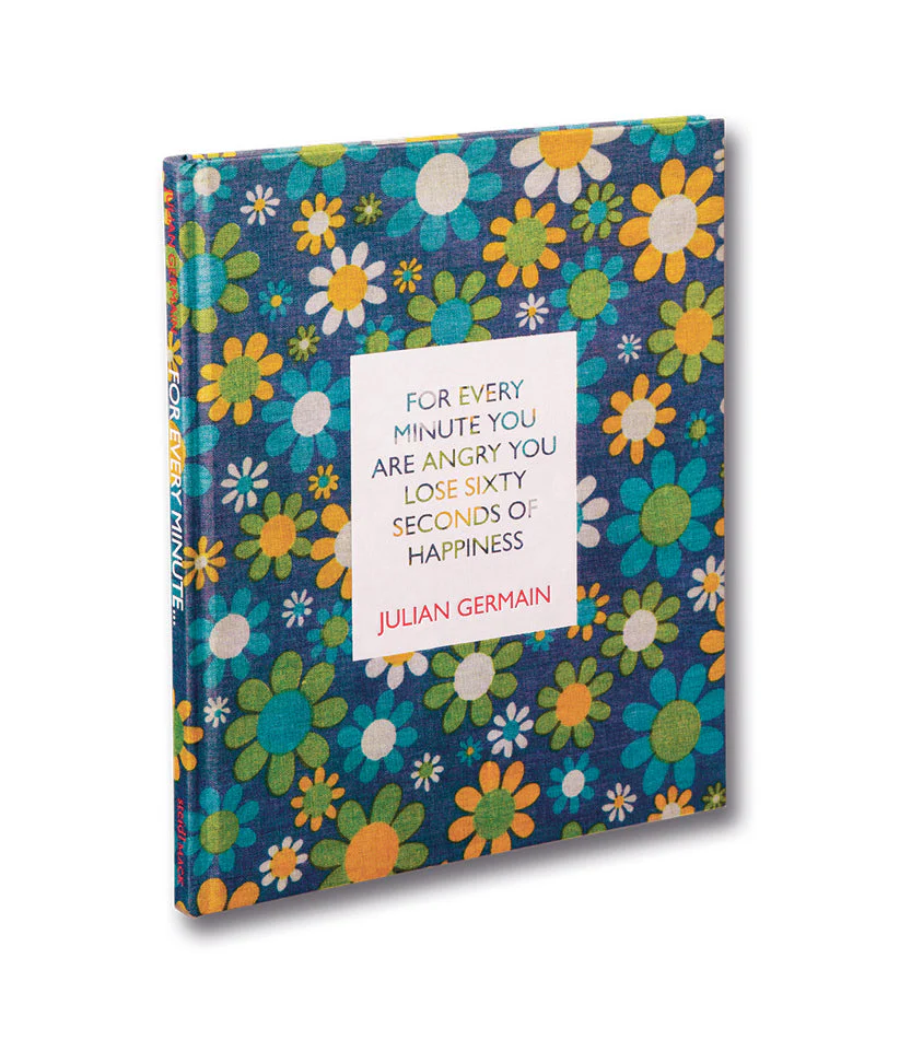 For every minute you are angry you lose sixty seconds of happiness (Third Edition)